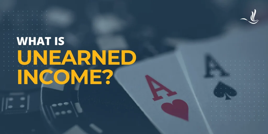 What is Unearned Income?