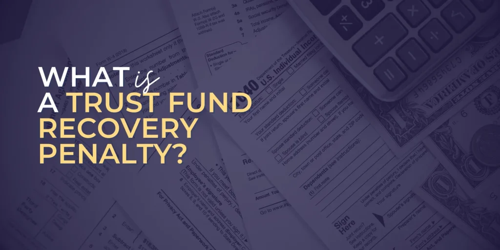 What is a Trust Fund Recovery Penalty?