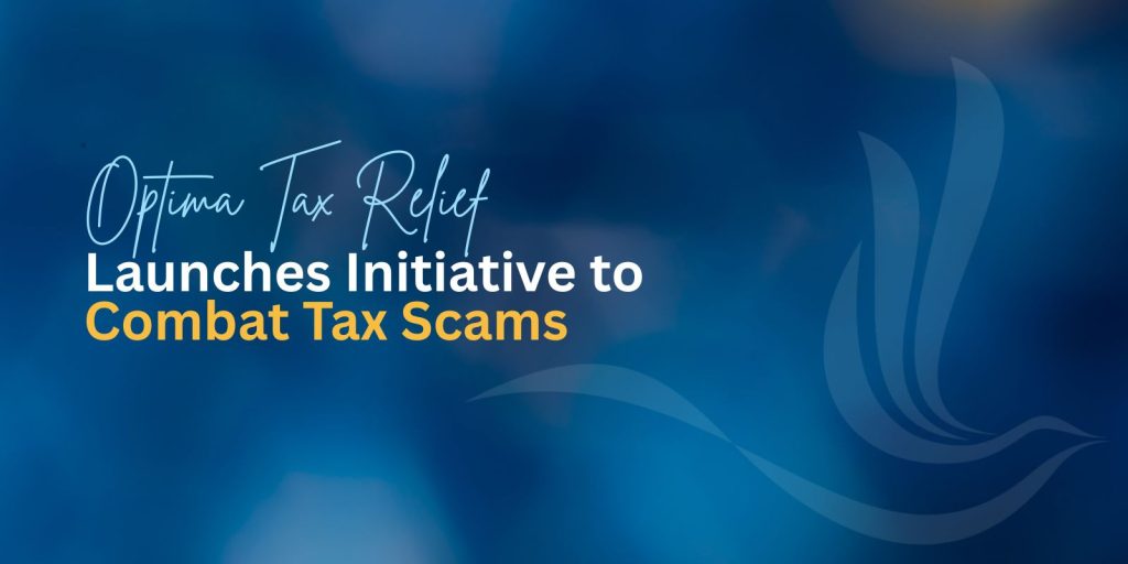 Optima Tax Relief Launches Initiative to Combat Tax Scams