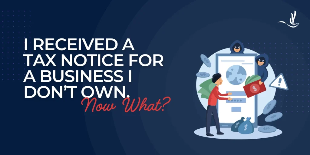 I Received a Tax Notice for a Business I Don’t Own. Now What?