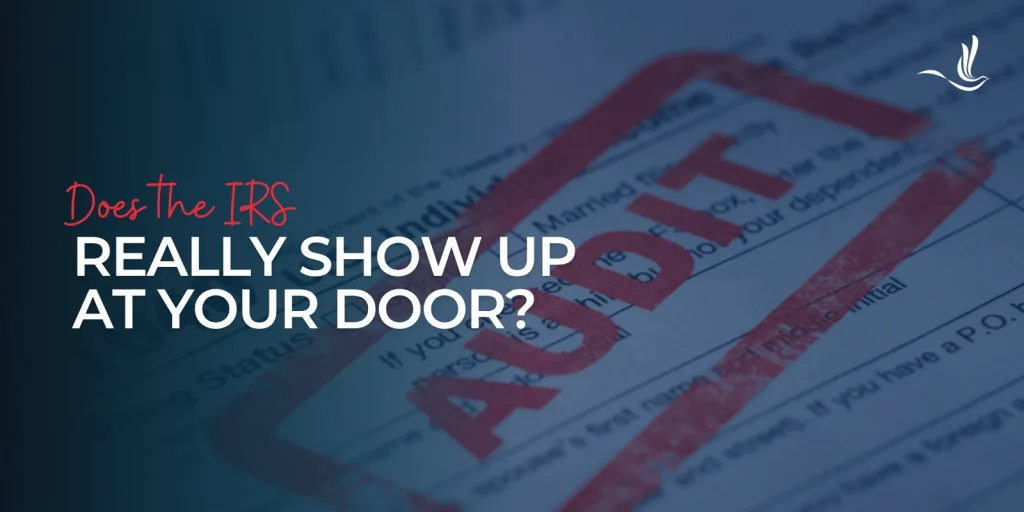 Does the IRS Really Show Up at Your Door? 