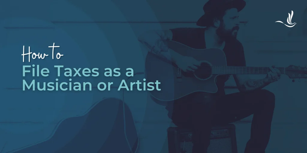 How to File Taxes as a Musician or Artist