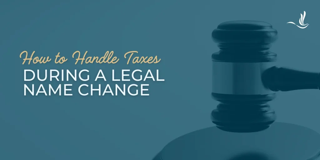How to Handle Taxes During a Legal Name Change 