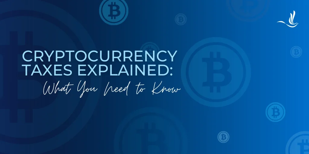 Cryptocurrency Taxes Explained: What You Need to Know 