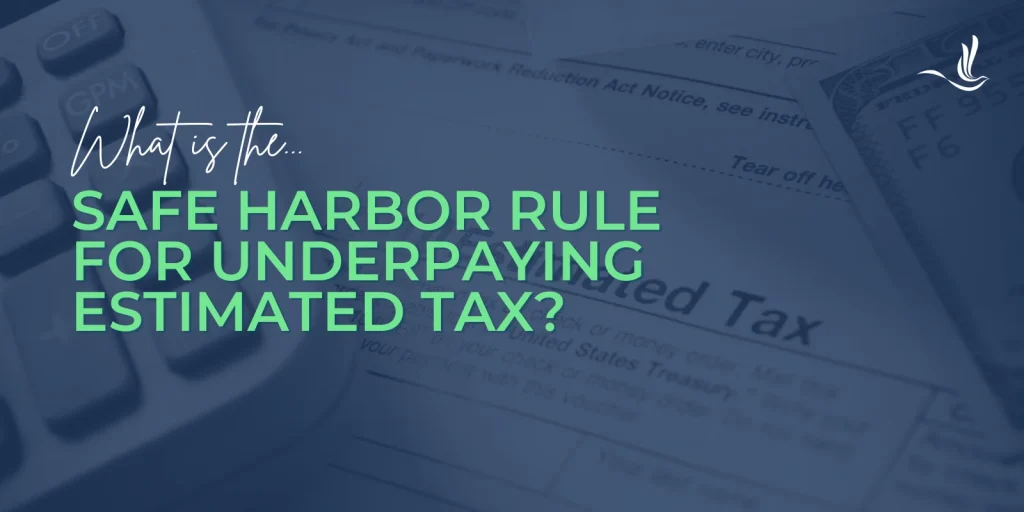 What is the Safe Harbor Rule for Underpaying Estimated Tax? 