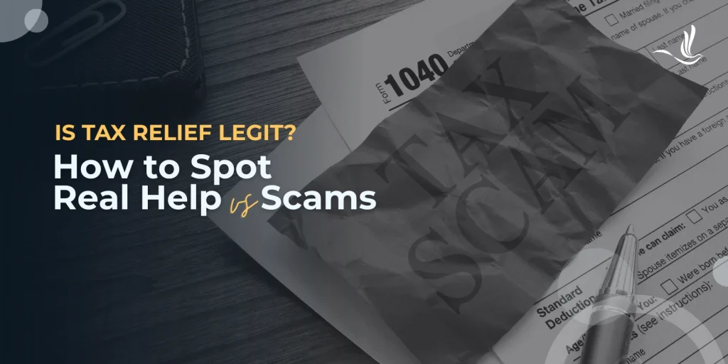 Is Tax Relief Legit? How to Spot Real Help vs Scams 