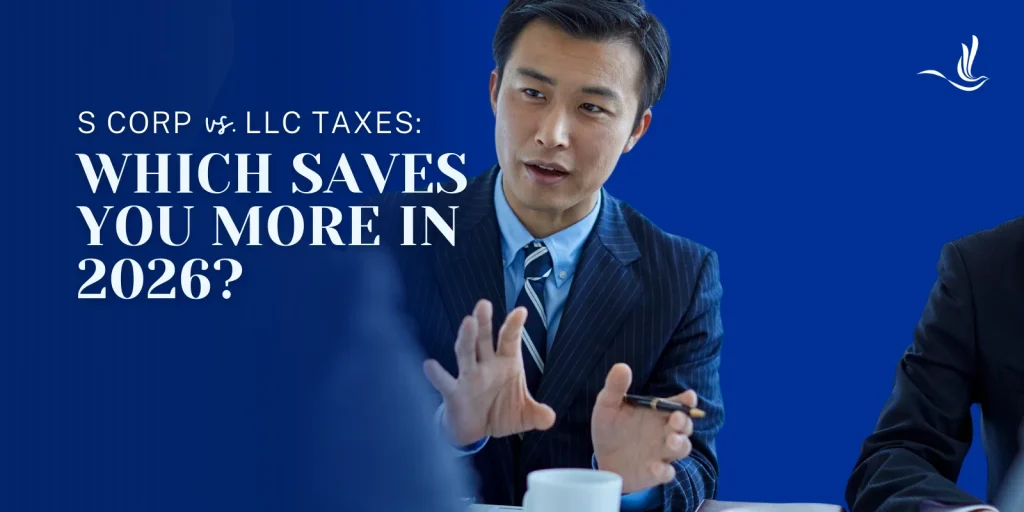S Corp vs. LLC Taxes: Which Saves You More in 2026? 