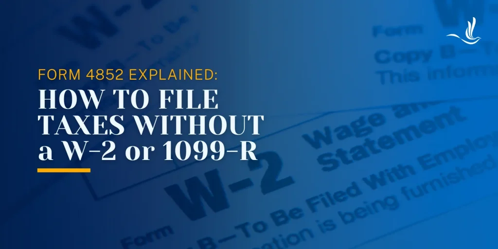 Form 4852 Explained: How to File Taxes Without a W-2 or 1099-R 