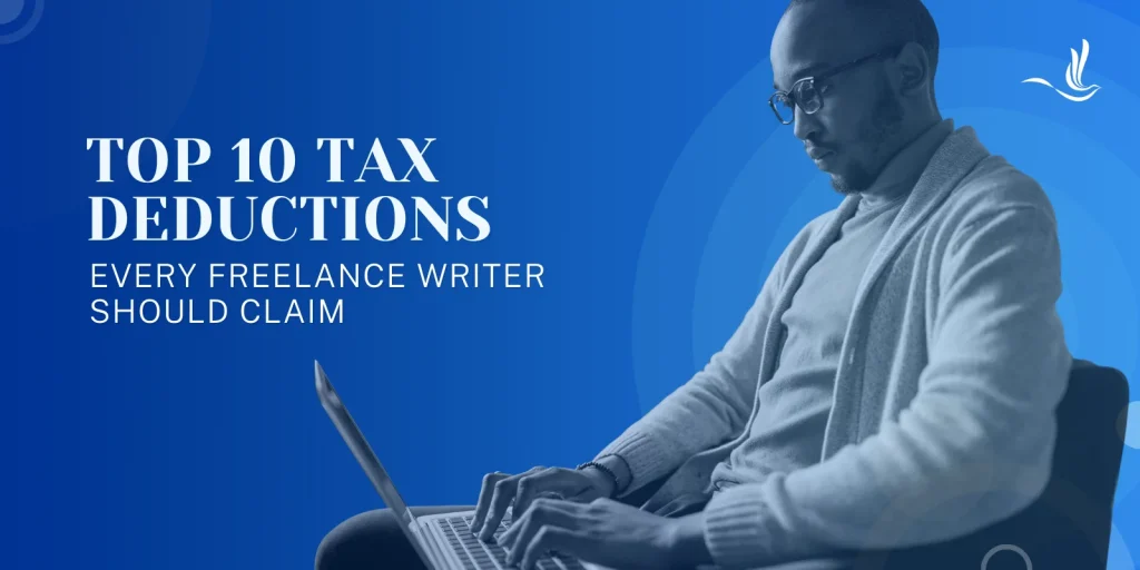 Top 10 Tax Deductions Every Freelance Writer Should Claim