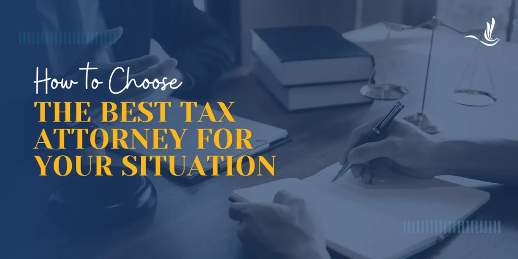 How to Choose the Best Tax Attorney for Your Situation