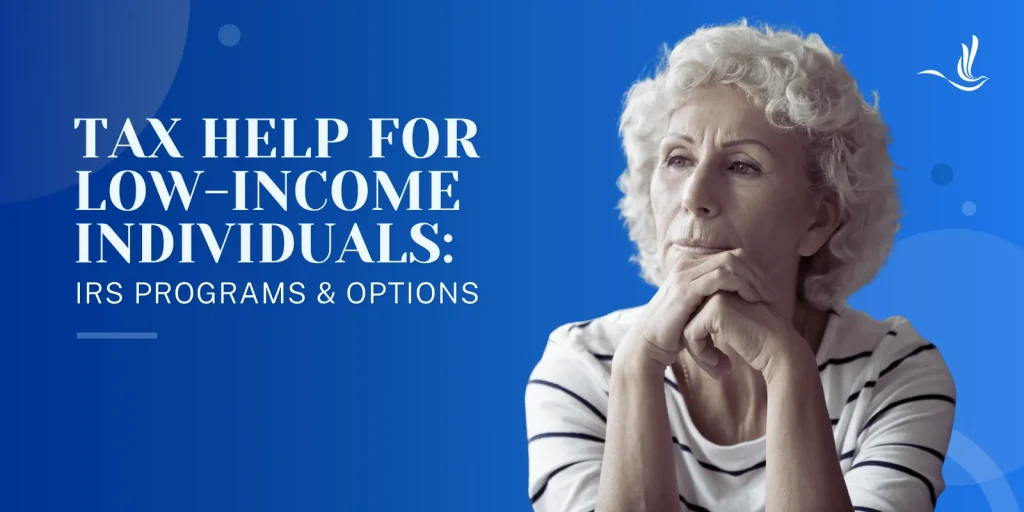 Tax Help for Low-Income Individuals: IRS Programs and Options 