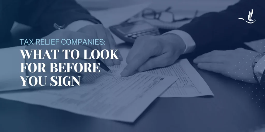 Tax Relief Companies: What to Look for Before You Sign 