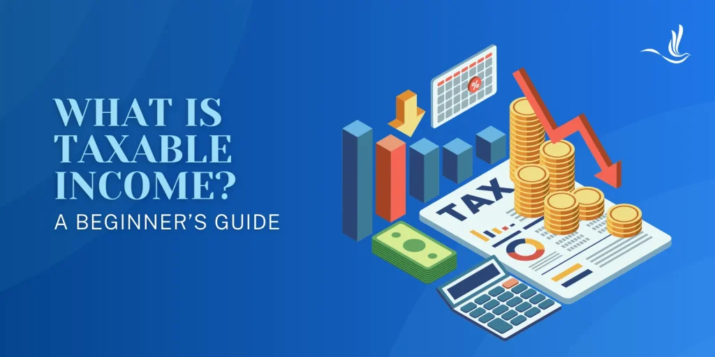 What Is Taxable Income? A Beginner’s Guide 