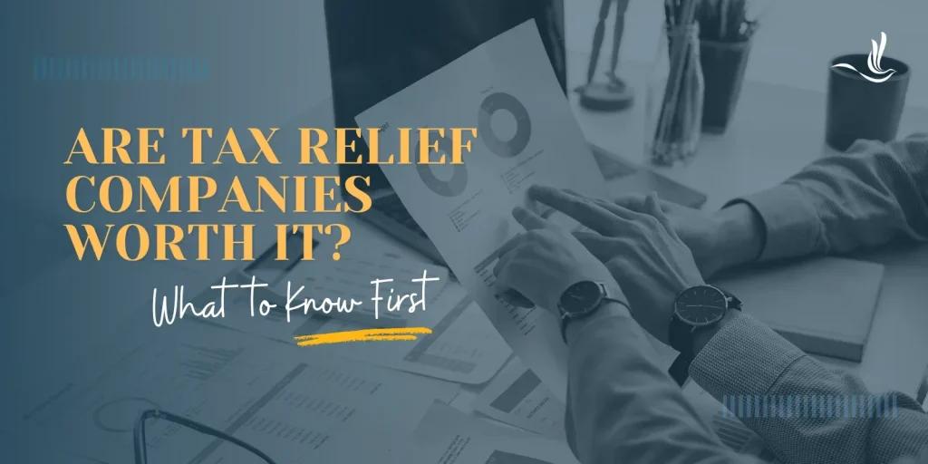 Are Tax Relief Companies Worth It? What to Know First