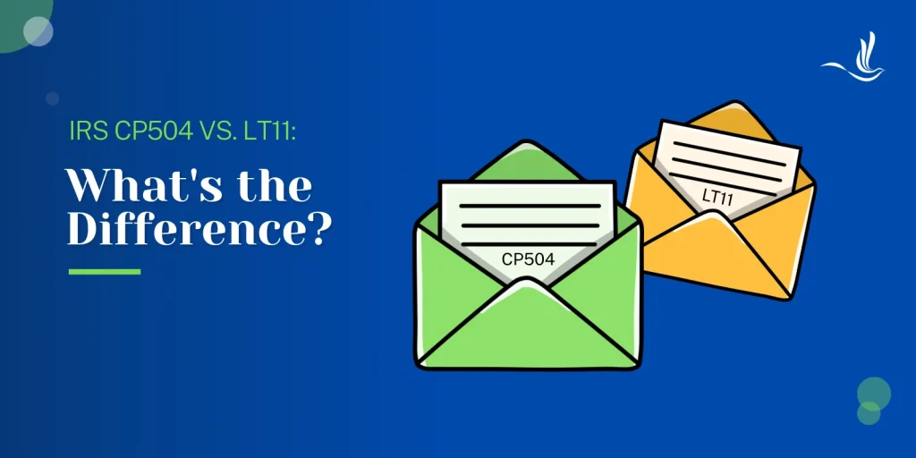 IRS CP504 vs. LT11: What's the Difference?
