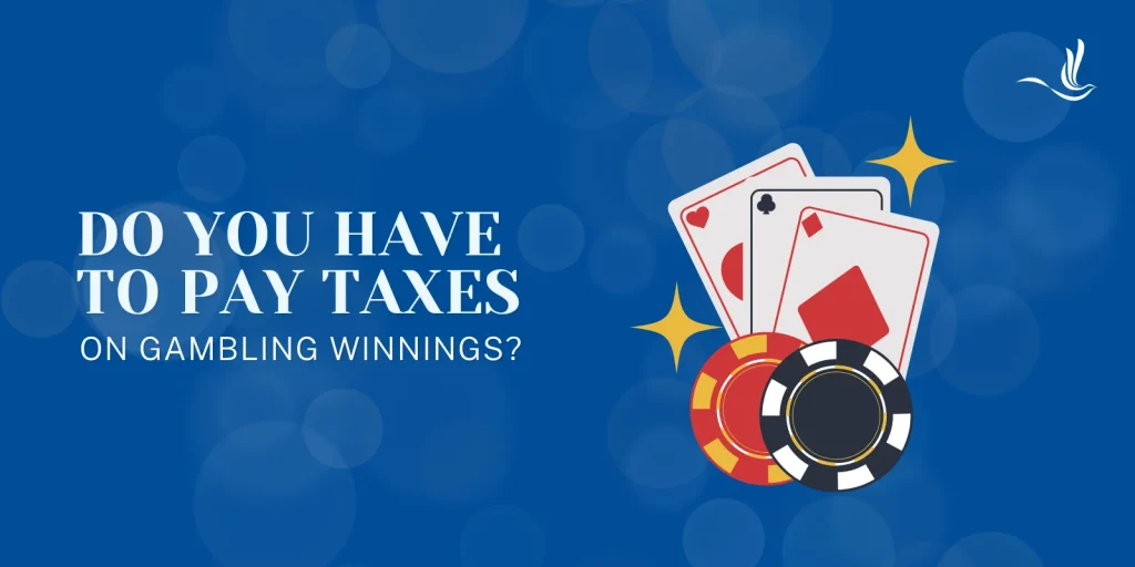 Do You Have to Pay Taxes on Gambling Winnings?