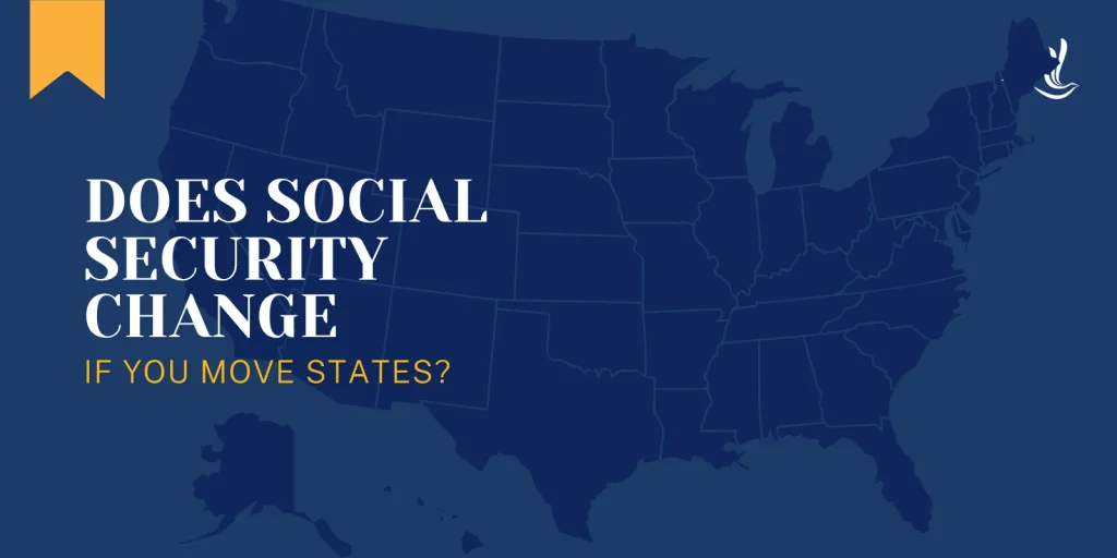 Does Social Security Change If You Move States?​