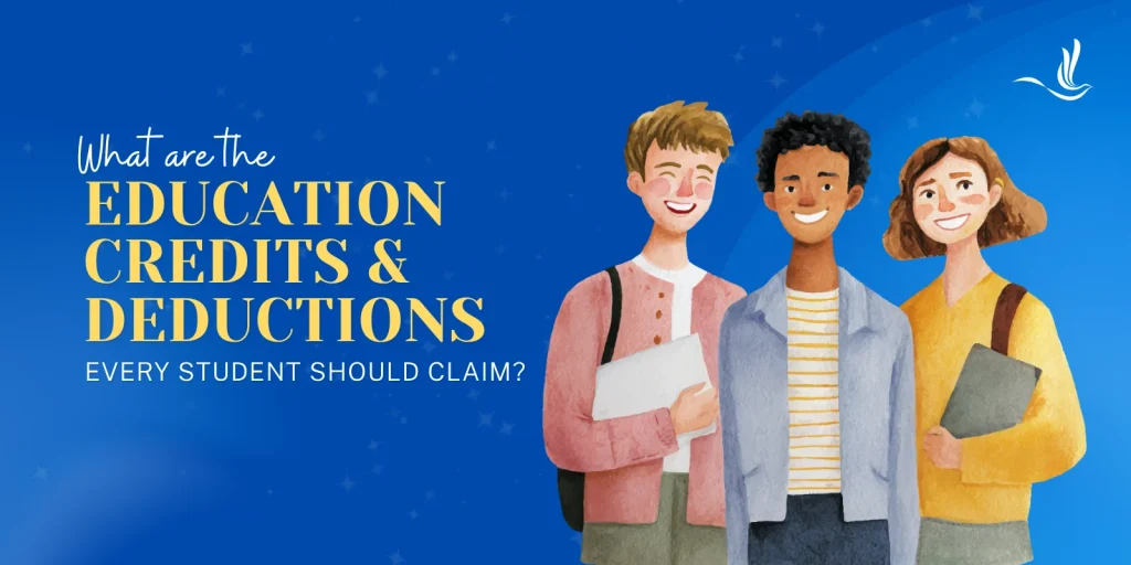 What are Education Credits and Deductions Every Student Should Claim? 