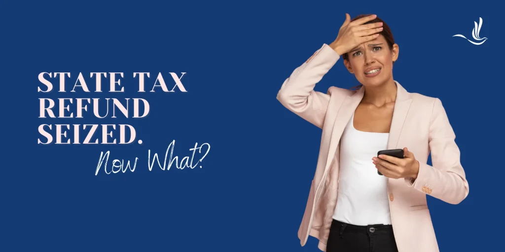 State Tax Refund Seized. Now What?